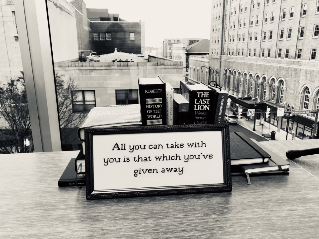 "All you can take with you is that which you've given away"