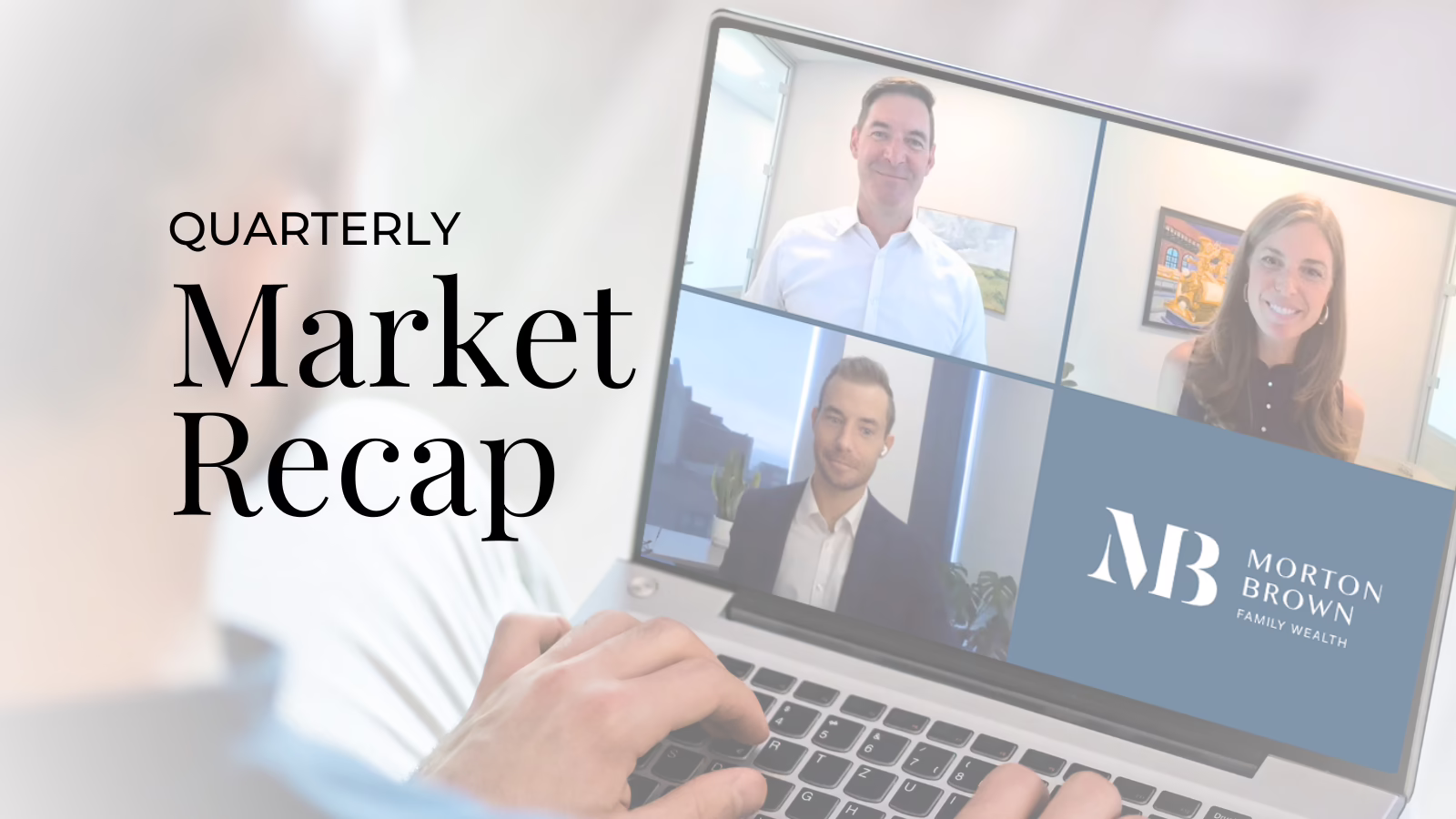 Quarterly Market Recap hosted by Morton Brown Family Wealth